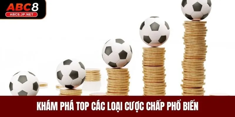 Khám phá top các loại cược chấp phổ biến 